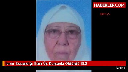 İzmir Boşandığı Eşini Üç Kurşunla Öldürdü Ek2