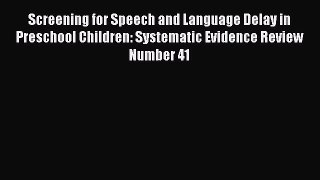 Read Screening for Speech and Language Delay in Preschool Children: Systematic Evidence Review