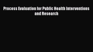 Read Process Evaluation for Public Health Interventions and Research Ebook Free