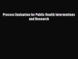 Read Process Evaluation for Public Health Interventions and Research Ebook Free