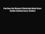 Download Book Pop Goes the Weasel: A Detective Helen Grace Thriller (A Helen Grace Thriller)