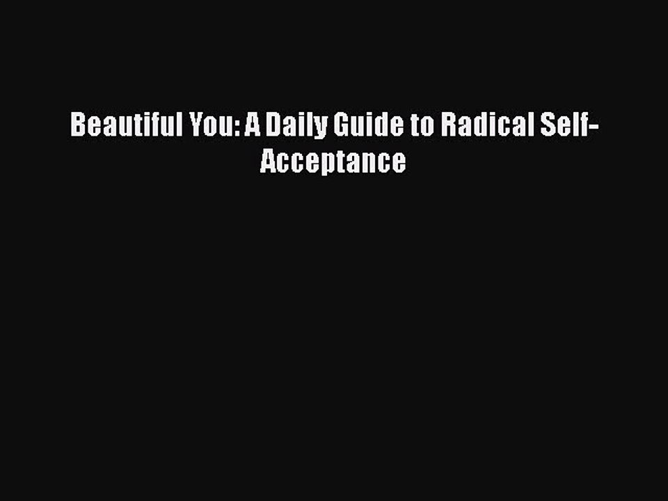 Read Books Beautiful You: A Daily Guide to Radical Self-Acceptance ebook textbooks
