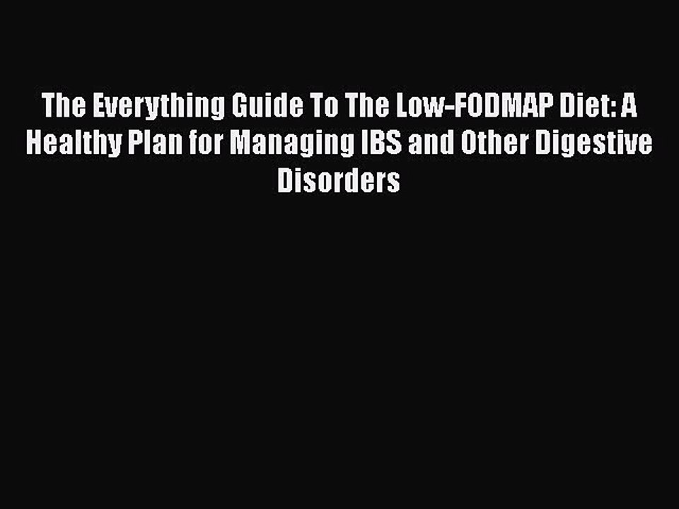 Read Books The Everything Guide To The Low-FODMAP Diet: A Healthy Plan for Managing IBS and