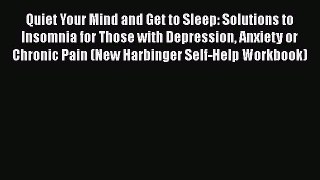 Read Books Quiet Your Mind and Get to Sleep: Solutions to Insomnia for Those with Depression