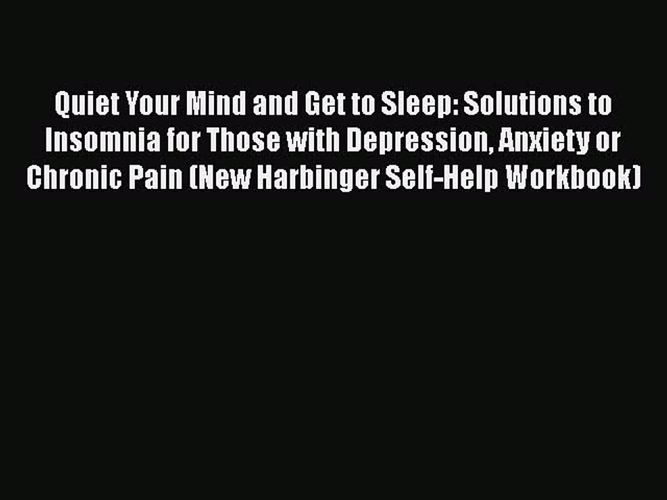 Read Books Quiet Your Mind and Get to Sleep: Solutions to Insomnia for Those with Depression