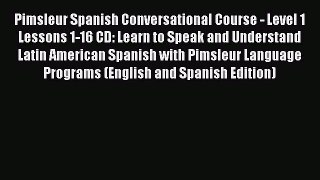 Read Book Pimsleur Spanish Conversational Course - Level 1 Lessons 1-16 CD: Learn to Speak