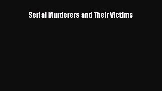Read Book Serial Murderers and Their Victims Ebook PDF