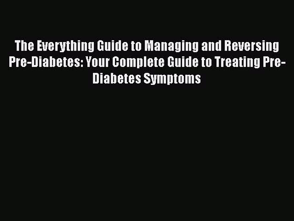 Read Books The Everything Guide to Managing and Reversing Pre-Diabetes: Your Complete Guide