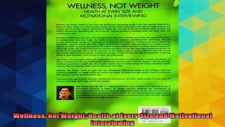 READ book  Wellness Not Weight Health at Every Size and Motivational Interviewing  FREE BOOOK ONLINE