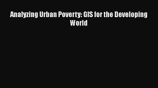 [Read] Analyzing Urban Poverty: GIS for the Developing World ebook textbooks
