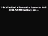 Read Book Pilot's Handbook of Aeronautical Knowledge: FAA-H-8083-25A (FAA Handbooks series)