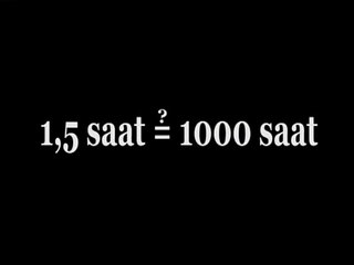 1,5 Saat ≈ 1000 Saat?
