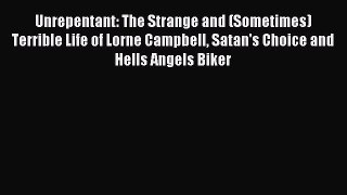Read Unrepentant: The Strange and (Sometimes) Terrible Life of Lorne Campbell Satan's Choice