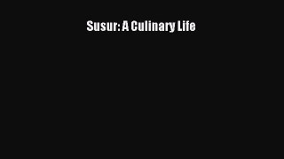 Read Susur: A Culinary Life Ebook Online
