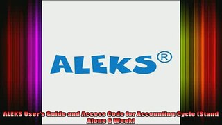 READ book  ALEKS Users Guide and Access Code for Accounting Cycle Stand Alone 6 Week Full EBook