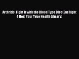[Online PDF] Arthritis: Fight it with the Blood Type Diet (Eat Right 4 (for) Your Type Health