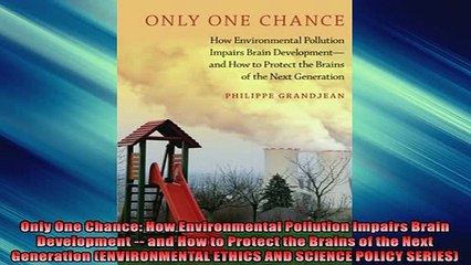 READ book  Only One Chance How Environmental Pollution Impairs Brain Development  and How to  DOWNLOAD ONLINE