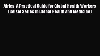 [PDF] Africa: A Practical Guide for Global Health Workers (Geisel Series in Global Health and