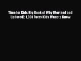 Read Book Time for Kids Big Book of Why (Revised and Updated): 1001 Facts Kids Want to Know