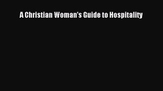 Read A Christian Woman's Guide to Hospitality ebook textbooks