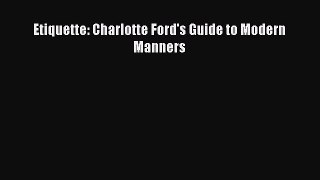 Read Etiquette: Charlotte Ford's Guide to Modern Manners E-Book Free