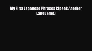 Download My First Japanese Phrases (Speak Another Language!) ebook textbooks