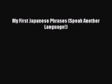 Download My First Japanese Phrases (Speak Another Language!) ebook textbooks