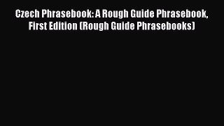 Read Czech Phrasebook: A Rough Guide Phrasebook First Edition (Rough Guide Phrasebooks) Ebook