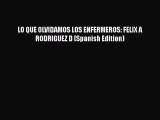 Download LO QUE OLVIDAMOS LOS ENFERMEROS: FELIX A RODRIGUEZ D (Spanish Edition) Ebook Free