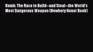 Download Bomb: The Race to Build--and Steal--the World's Most Dangerous Weapon (Newbery Honor