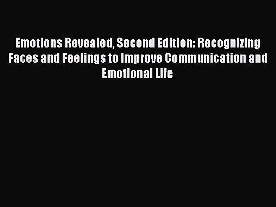 Read Books Emotions Revealed Second Edition: Recognizing Faces and Feelings to Improve Communication