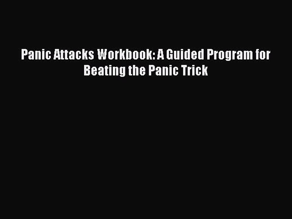 Download Books Panic Attacks Workbook: A Guided Program for Beating the Panic Trick E-Book