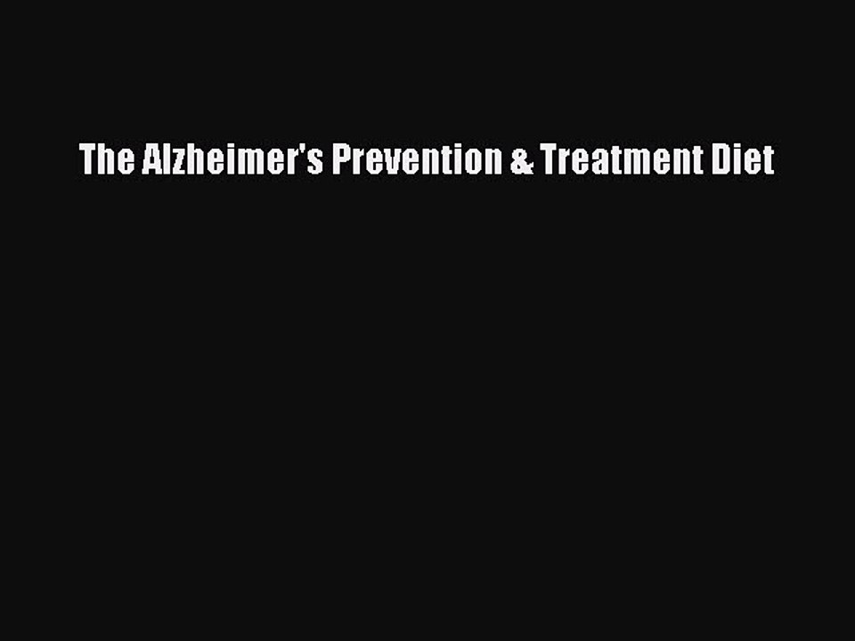 Read Books The Alzheimer's Prevention & Treatment Diet ebook textbooks