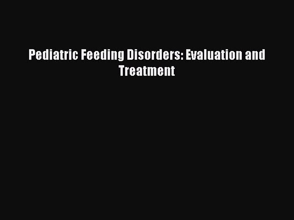 Read Books Pediatric Feeding Disorders: Evaluation and Treatment PDF Free