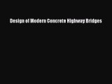 [Read] Design of Modern Concrete Highway Bridges PDF Online