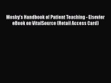Read Mosby's Handbook of Patient Teaching - Elsevier eBook on VitalSource (Retail Access Card)