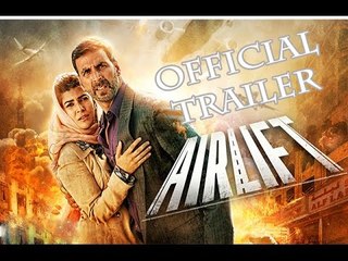 AIRLIFT THEATRICAL TRAILER | Akshay Kumar, Nimrat Kaur | Release 22nd Jan, 2016  | Bollywood News
