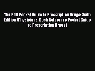 [PDF] The PDR Pocket Guide to Prescription Drugs: Sixth Edition (Physicians' Desk Reference