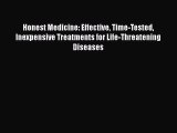 Download Books Honest Medicine: Effective Time-Tested Inexpensive Treatments for Life-Threatening
