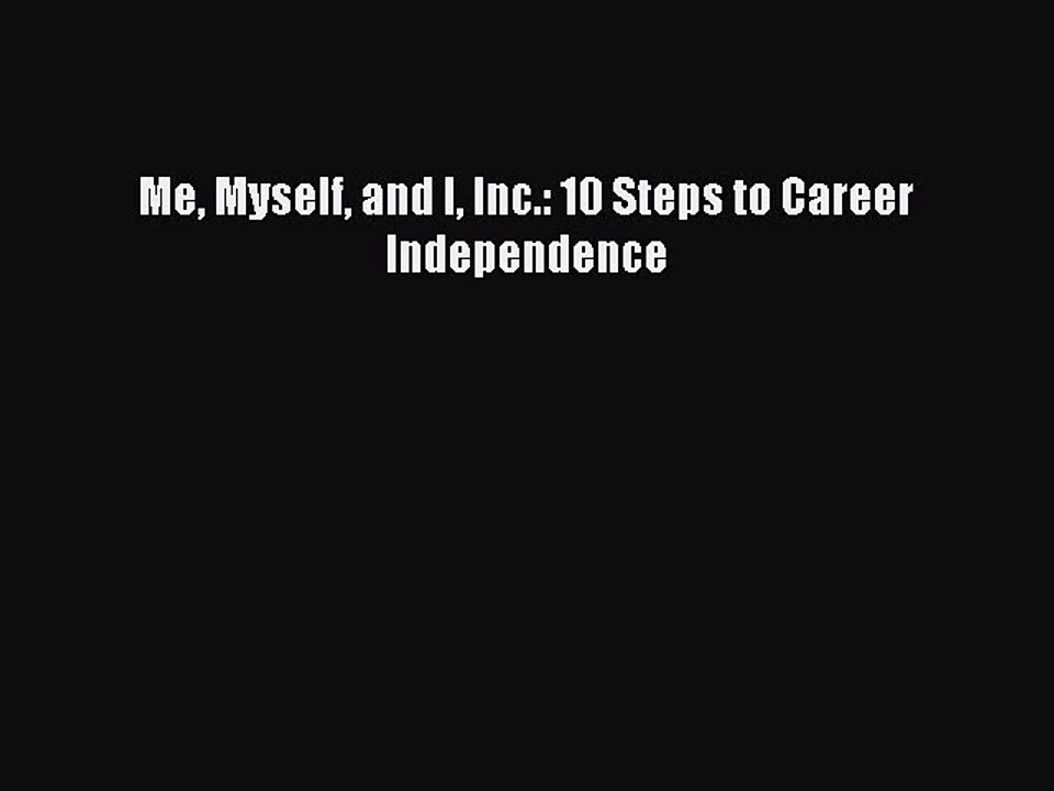 Read Me Myself and I Inc.: 10 Steps to Career Independence PDF Online