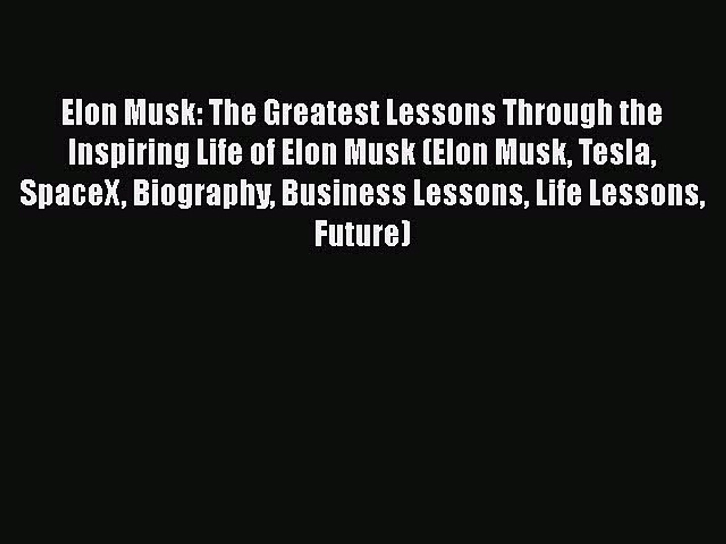 [PDF] Elon Musk: The Greatest Lessons Through the Inspiring Life of Elon Musk (Elon Musk Tesla