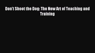 Download Don't Shoot the Dog: The New Art of Teaching and Training E-Book Download