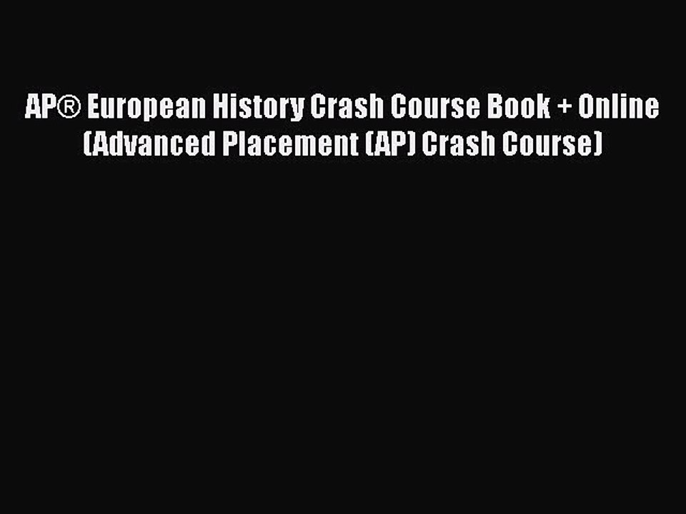 Read APÂ® European History Crash Course Book + Online (Advanced Placement (AP) Crash Course)