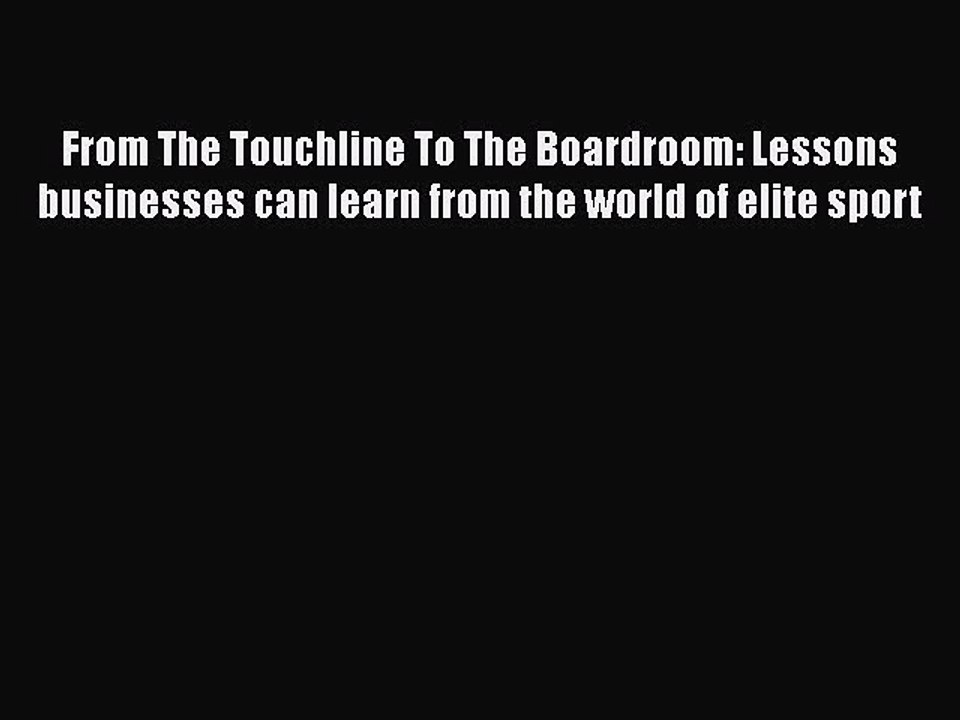 Read From The Touchline To The Boardroom: Lessons businesses can learn from the world of elite