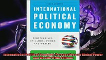 Read here International Political Economy Perspectives on Global Power and Wealth Fifth Edition