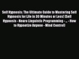 [Online PDF] Self Hypnosis: The Ultimate Guide to Mastering Self Hypnosis for Life in 30 Minutes
