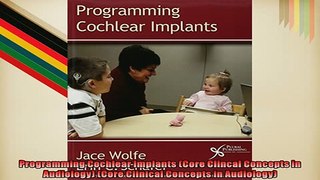 READ book  Programming Cochlear Implants Core Clincal Concepts in Audiology Core Clinical Concepts  FREE BOOOK ONLINE