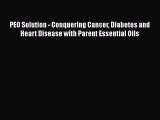 Download Books PEO Solution - Conquering Cancer Diabetes and Heart Disease with Parent Essential