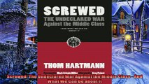 Enjoyed read  Screwed The Undeclared War Against the Middle Class  And What We Can Do about It