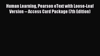 Download Human Learning Pearson eText with Loose-Leaf Version -- Access Card Package (7th Edition)